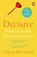 Decisive, Chip Heath ; Dan Heath - Paperback - 9781847940865
