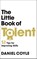 The Little Book of Talent, Daniel Coyle - Paperback - 9781847946799