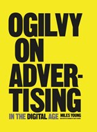 Ogilvy on Advertising in the Digital Age | Miles Young | 