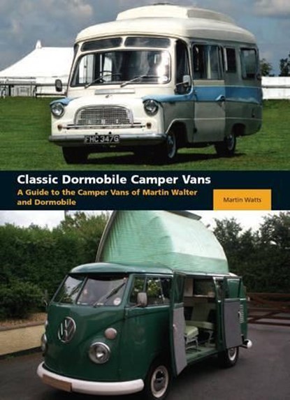 Classic Dormobile Camper Vans, Martin Watts - Gebonden - 9781847970831