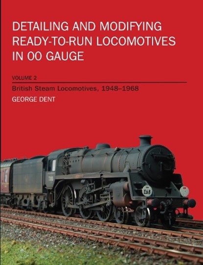 Detailing and Modifying Ready-to-Run Locomotives Volume 2, George Dent - Paperback - 9781847971456