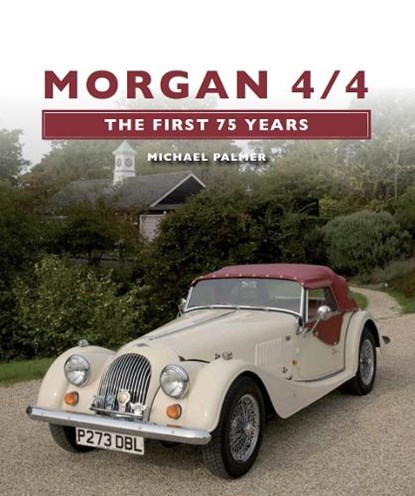 Morgan 4/4: The First 75 Years, Michael Palmer - Gebonden - 9781847972880