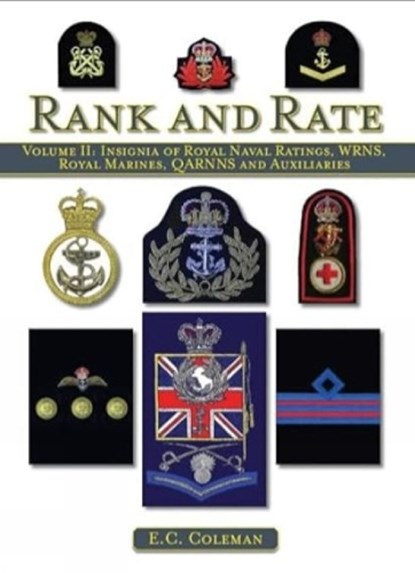 Volume II: Insignia of Royal Naval Ratings, WRNS, Royal Marines, QARNNS and Auxiliaries Rank and Rate, E C Coleman - Gebonden - 9781847973085