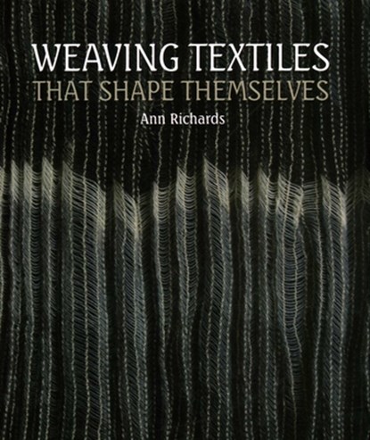 Weaving Textiles That Shape Themselves, Ann Richards - Gebonden - 9781847973191