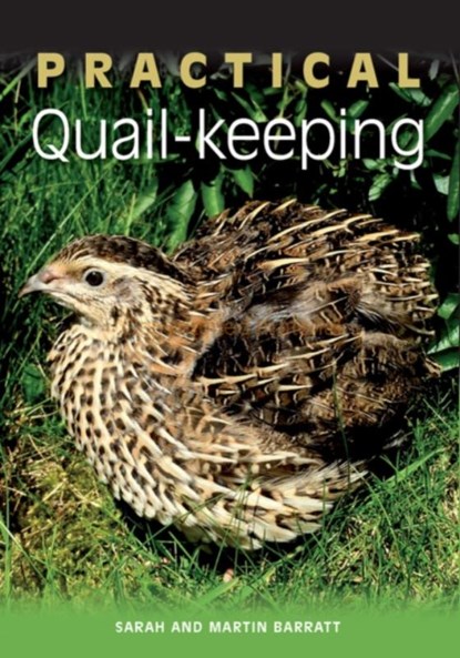 Practical Quail-keeping, Sarah Barratt ; Martin Barratt - Paperback - 9781847974631