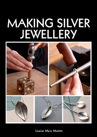 Making Silver Jewellery, Louise Mary Muttitt - Paperback - 9781847976833