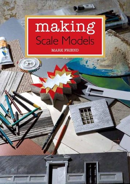 Making Scale Models, Mark Friend - Paperback - 9781847977700