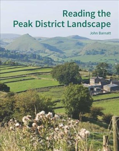 Reading the Peak District Landscape, John Barnatt - Paperback - 9781848023796