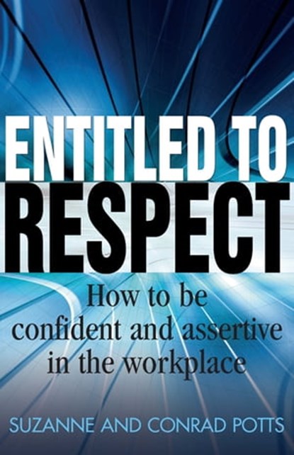 Entitled To Respect, Conrad Potts ; Suzanne Potts - Ebook - 9781848034259