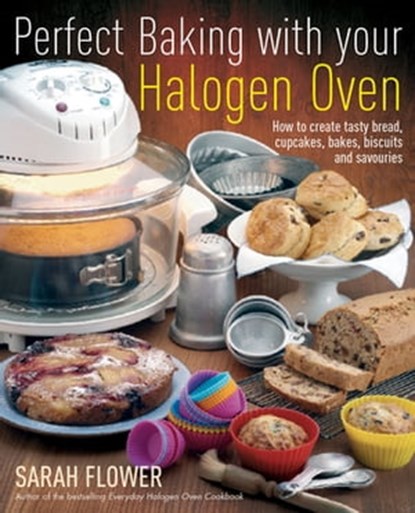 Perfect Baking With Your Halogen Oven, Sarah Flower - Ebook - 9781848034341