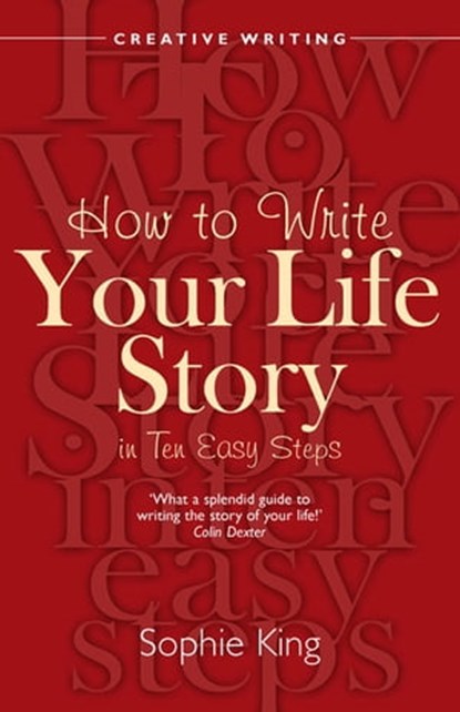 How To Write Your Life Story in Ten Easy Steps, Sophie King - Ebook - 9781848034426