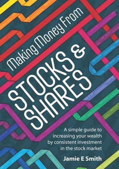 Making Money From Stocks and Shares, Jamie E Smith - Ebook - 9781848034440
