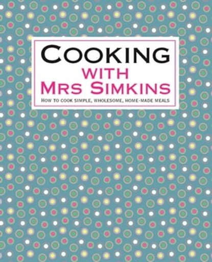 Cooking With Mrs Simkins, Sue Simkins - Ebook - 9781848034754