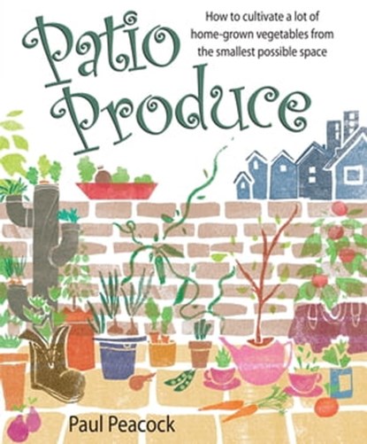 Patio Produce, Paul Peacock - Ebook - 9781848034808
