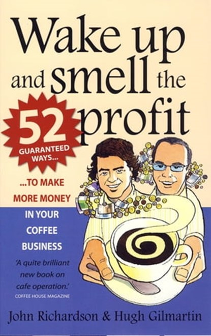 Wake Up and Smell the Profit, Hugh Gilmartin ; John Richardson - Ebook - 9781848034891
