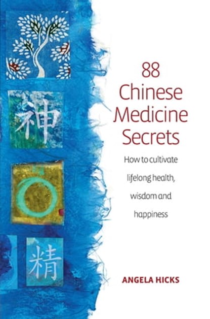 88 Chinese Medicine Secrets, Angela Hicks - Ebook - 9781848036000
