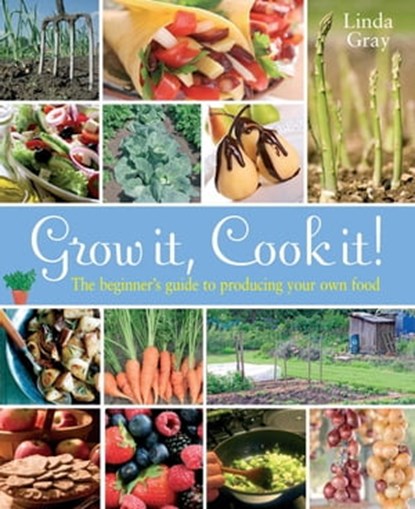 Grow It, Cook It!, Linda Gray - Ebook - 9781848037014