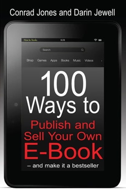 100 Ways To Publish and Sell Your Own Ebook, Conrad Jones ; Darin Jewell - Ebook - 9781848037465