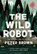 The Wild Robot, Peter Brown - Paperback - 9781848127272