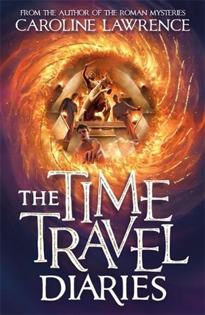 The Time Travel Diaries, Caroline Lawrence - Paperback - 9781848128002