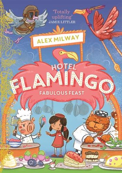 Hotel Flamingo: Fabulous Feast, Alex Milway - Paperback - 9781848128392