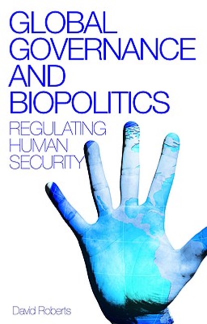 Global Governance and Biopolitics, David Roberts - Paperback - 9781848132177