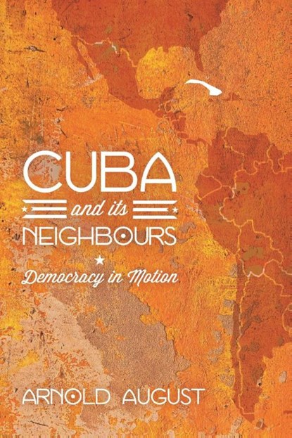 Cuba and Its Neighbours, Arnold August - Paperback - 9781848138667