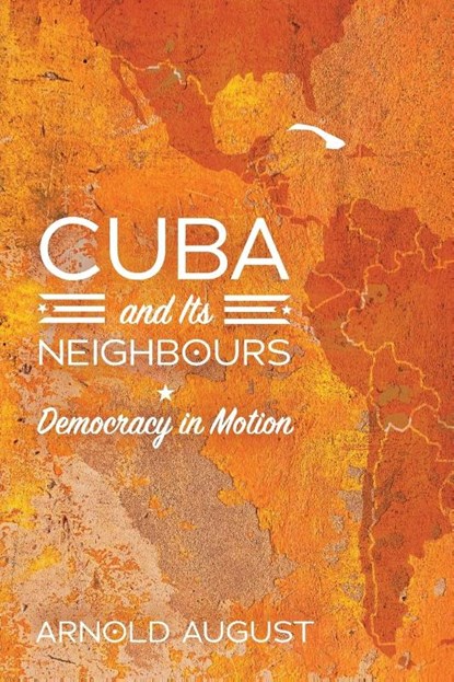 Cuba and Its Neighbours, Arnold August - Paperback - 9781848138667