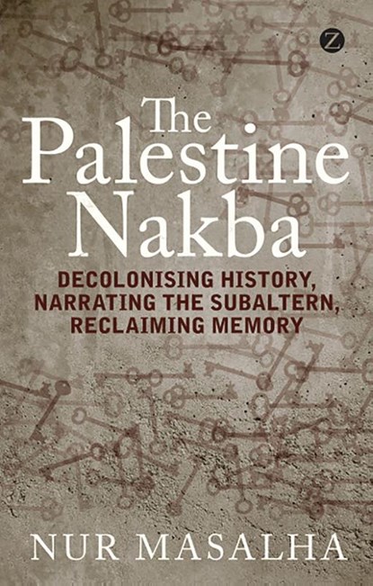 The Palestine Nakba, Nur (SOAS Masalha - Paperback - 9781848139701
