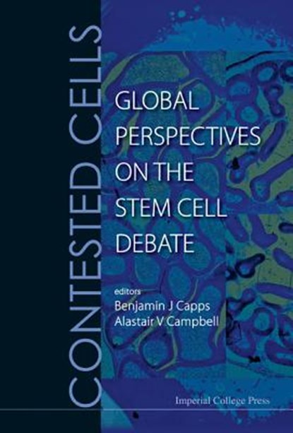 Contested Cells: Global Perspectives On The Stem Cell Debate, Benjamin J (Nus Capps ; Alastair V (Nus Campbell - Gebonden - 9781848164376