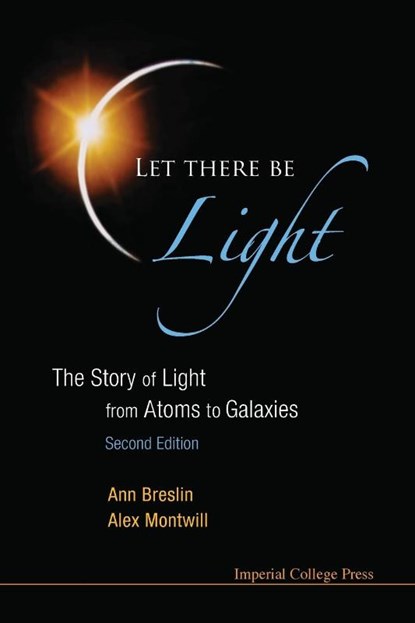 Let There Be Light: The Story Of Light From Atoms To Galaxies (2nd Edition), Alex (Univ College Dublin Montwill ; Ann (Univ College Dublin Breslin - Paperback - 9781848167599