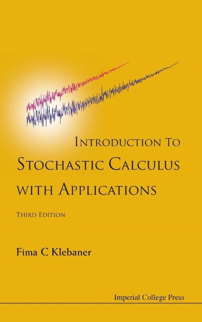 Introduction To Stochastic Calculus With Applications (Third Edition), Fima C (Monash Univ Klebaner - Gebonden - 9781848168312