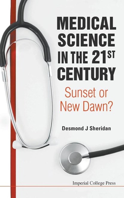 Medical Science In The 21st Century: Sunset Or New Dawn?, Desmond J (Imperial College London Sheridan - Gebonden - 9781848169548