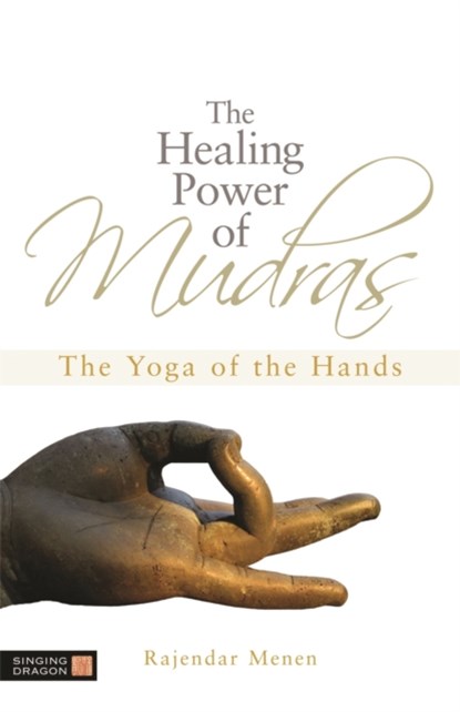 The Healing Power of Mudras, Rajendar Menen - Paperback - 9781848190436