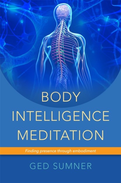 Body Intelligence Meditation, Ged Sumner - Paperback - 9781848191747