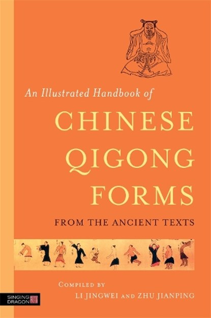 An Illustrated Handbook of Chinese Qigong Forms from the Ancient Texts, Li Jingwei ; Zhu Jianping - Paperback - 9781848191976