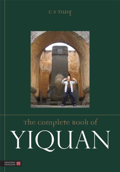 The Complete Book of Yiquan, Master Tang Cheong Shing - Paperback - 9781848192256