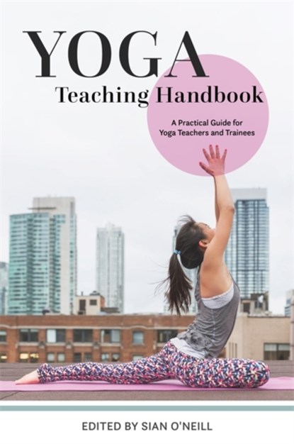 Yoga Teaching Handbook, Sian O'Neill - Paperback - 9781848193550