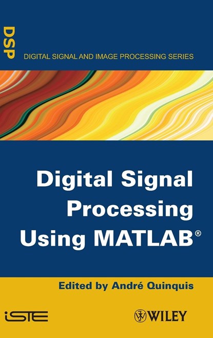 Digital Signal Processing Using MATLAB, ANDR? (ENSIETA,  Brest, France) Quinquis - Gebonden - 9781848210110