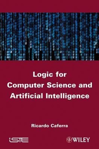 Logic for Computer Science and Artificial Intelligence, Ricardo (Grenoble INP Caferra - Gebonden - 9781848213012