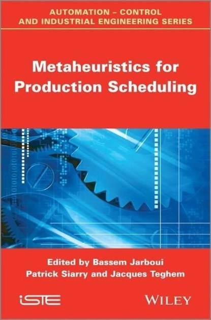 Metaheuristics for Production Scheduling, Bassem Jarboui ; Patrick Siarry ; Jacques Teghem - Gebonden - 9781848214972