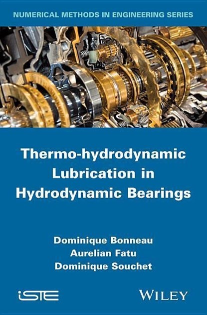 Thermo-hydrodynamic Lubrication in Hydrodynamic Bearings, Dominique (Institute PPRIME (Laboratory of Mechanics of Solids) Bonneau ; Aurelian (Institute PPRIME (Laboratory of Mechanics of Solids) Fatu ; Dominique (Institute PPRIME (Laboratory of Mechanics of Solids) Souchet - Gebonden - 9781848216839