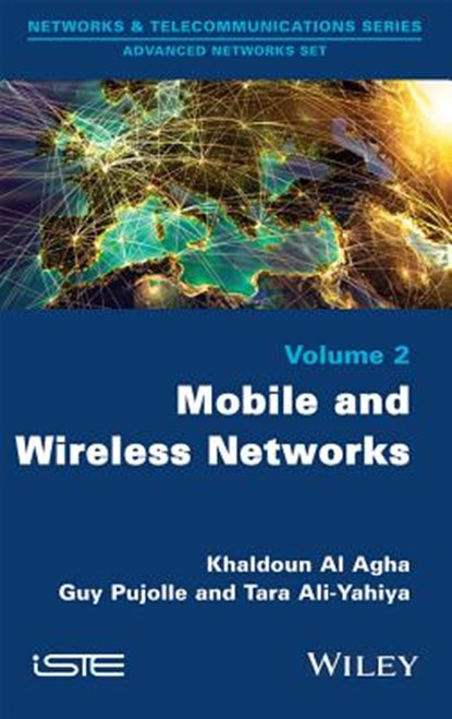 Mobile and Wireless Networks, Khaldoun (University of Paris-Sud in Orsay Al Agha ; Guy (University Pierre and Marie Curie Pujolle ; Tara Ali (University of Paris-Sud Yahiya - Gebonden - 9781848217140