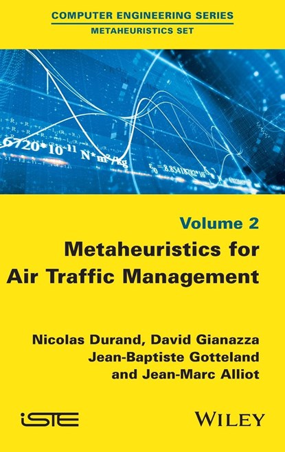Metaheuristics for Air Traffic Management, Nicolas Durand ; David Gianazza ; Jean-Baptiste Gotteland ; Jean-Marc Alliot - Gebonden - 9781848218109