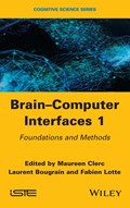 Brain-Computer Interfaces 1 | Clerc, Maureen ; Bougrain, Laurent ; Lotte, Fabien | 