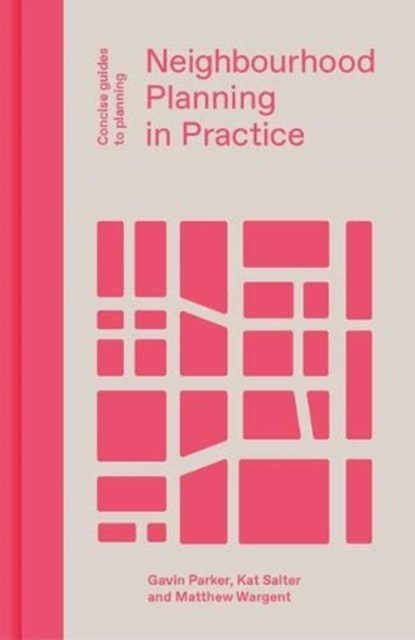 Neighbourhood Planning in Practice, Gavin Parker ; Kat Salter ; Matthew Wargent - Gebonden - 9781848222830