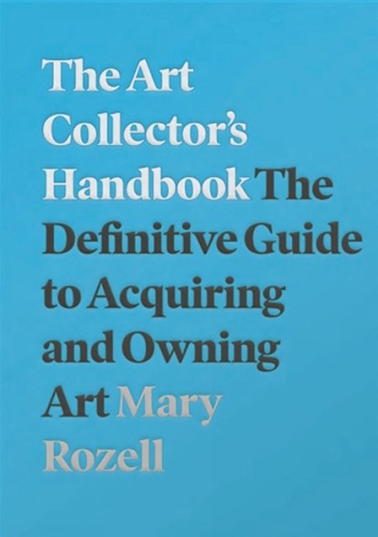 The Art Collector's Handbook, Mary Rozell - Paperback - 9781848224018