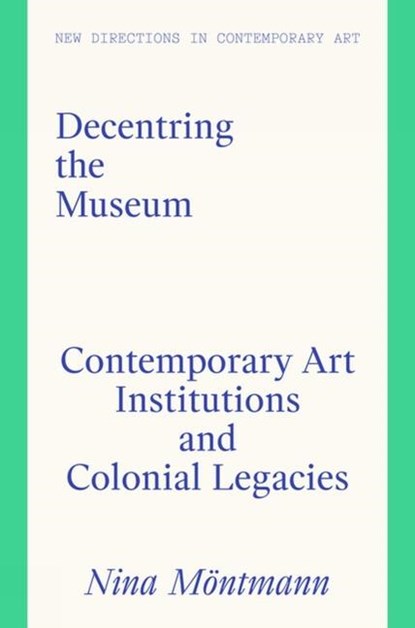 Decentring the Museum, Nina Montmann - Gebonden - 9781848225503