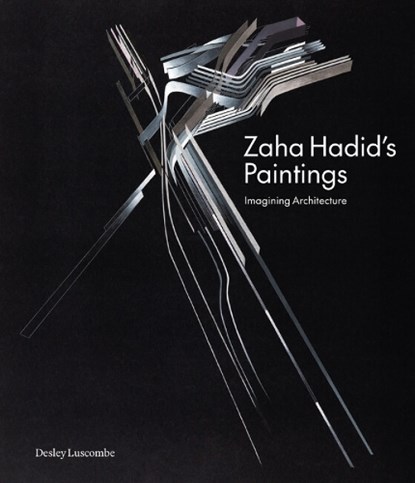 Zaha Hadid's Paintings, Desley Luscombe - Gebonden - 9781848226845