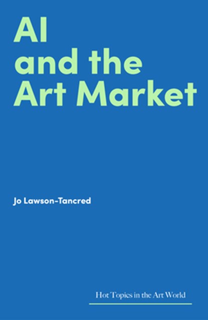 AI and the Art Market, Jo Lawson-Tancred - Gebonden - 9781848226890